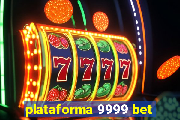 plataforma 9999 bet